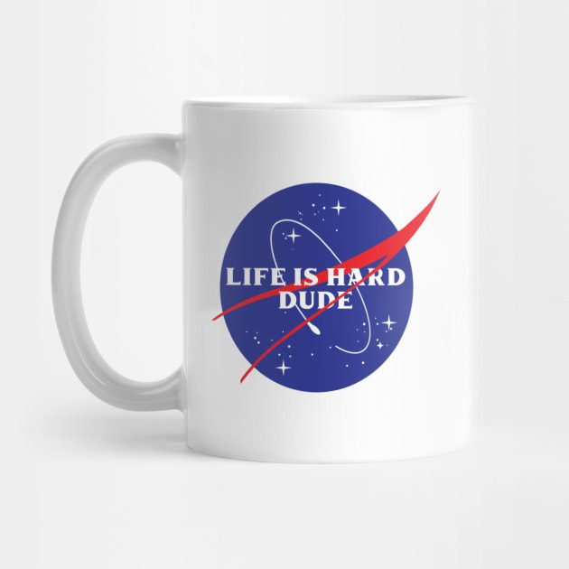 Life is Hard Dude (NASA Parody) by marchofvenus